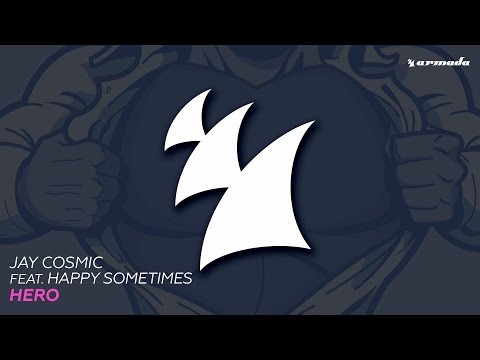 Jay Cosmic feat. Happy Sometimes - Hero (Extended Mix) - UCGZXYc32ri4D0gSLPf2pZXQ