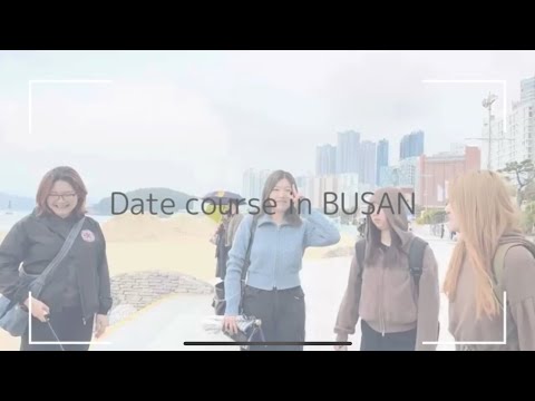 [2025-1 CAMPUS Asia 초청학생 제작 영상]Date course in BUSAN