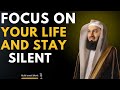 Focus on Your Life and Stay Silent  Mufti Menk