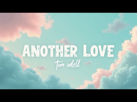 Another Love – Tom Odell (Lyrics) | Official Video | Emotional Heartbreak Anthem