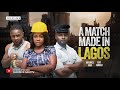 A MATCH MADE IN LAGOS - MAURICE SAM, EGO NWOSU, 2025 Latest Nigerian Movie