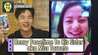 [Oppa Thinking] HENRY - Facetime With His Sister (aka Miss Toronto) 20170603