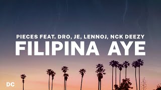 Pieces - Filipina Aye (Lyrics) feat. DRO, Je, Lennoj, Nck Deezy ♪