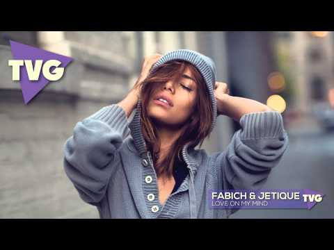 Fabich & Jetique - Love On My Mind - UCouV5on9oauLTYF-gYhziIQ