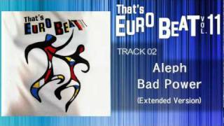 Aleph - Bad Power (Extended Version) That's EURO BEAT 11-02