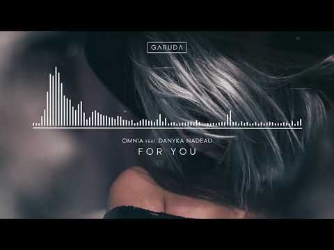 Omnia feat. Danyka Nadeau - For You - UClJBGIBVKJJuRIpA6DaeQBw