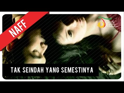 NaFF - Tak Seindah Cinta Yang Semestinya | Official Music Video