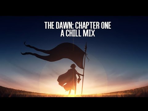 The Dawn: Chapter One | A Chill Mix - UCpEYMEafq3FsKCQXNliFY9A