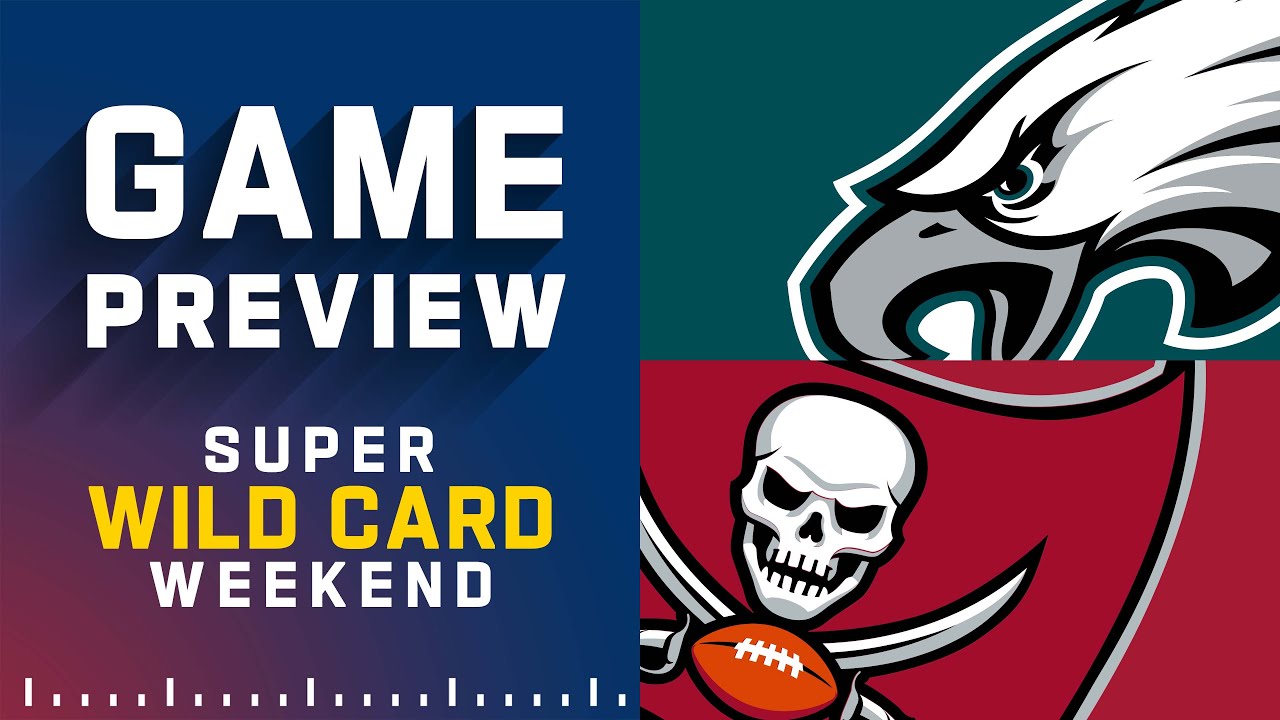 Philadelphia Eagles vs. Tampa Bay Buccaneers | Super Wild Card Weekend NFL Game Preview