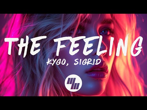 Kygo & Sigrid - The Feeling (Lyrics)