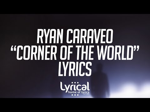 Ryan Caraveo - Corner Of The World Lyrics - UCnQ9vhG-1cBieeqnyuZO-eQ