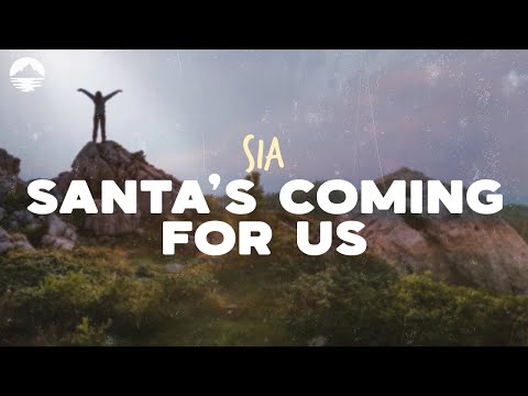 Sia - Santa's Coming for Us | Lyrics