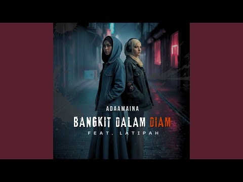 Bangkit Dalam Diam (feat. Latipah)