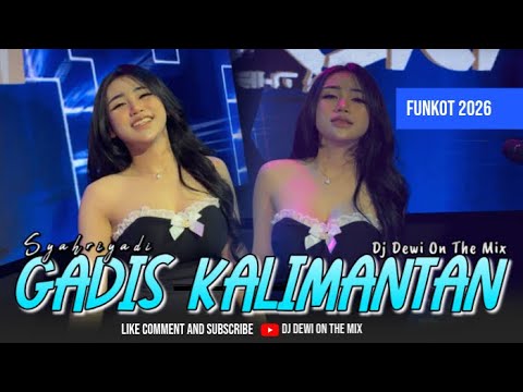 GADIS KALIMANTAN [SYAHRIADI] - NEW FUNKOT COVER BY DJ DEWI ON THE MIX