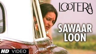 LOOTERA SAWAAR LOON VIDEO SONG (Official)