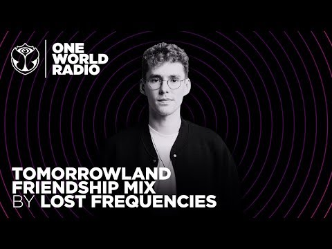 One World Radio - Friendship Mix - Lost Frequencies - UCsN8M73DMWa8SPp5o_0IAQQ