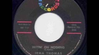 Irma Thomas - Hittin' On Nothing.