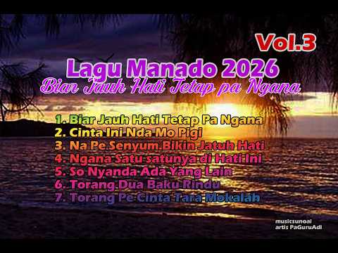 Lagu Manado 2026 vol.3 Biar Jaoh Hati Tetap Pa Ngana