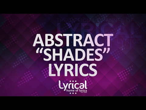 Abstract - Shades (Prod. Drumma Battalion) Lyrics - UCnQ9vhG-1cBieeqnyuZO-eQ