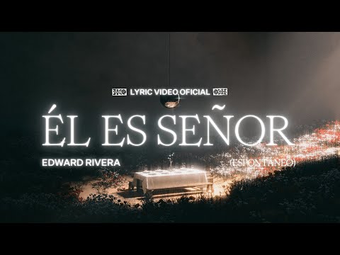 El Es Seor (Espontneo) (He Reigns [Spontaneous]) - Edward Rivera