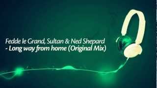 Fedde le Grand, Sultan & Ned Shepard - Long way from home [Original Mix] [HD]