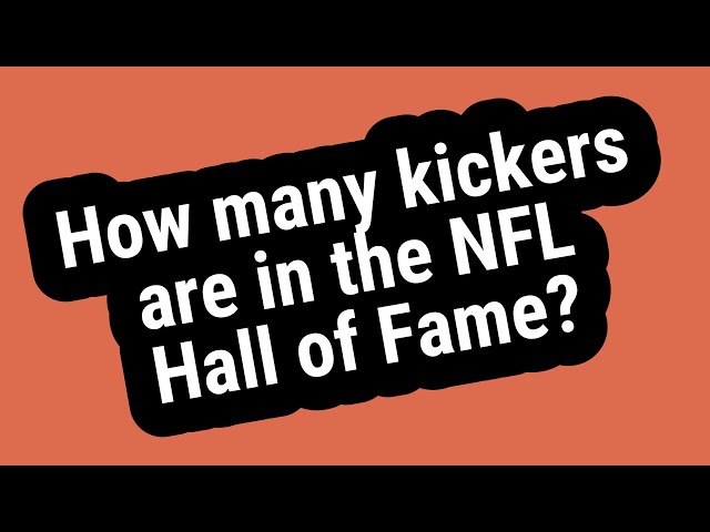 How Many Kickers Are In The NFL Hall Of Fame?