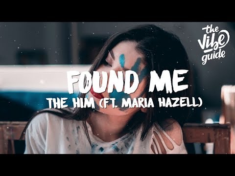 The Him - Found Me (Lyrics) ft. Maria Hazell - UCxH0sQJKG6Aq9-vFIPnDZ2A