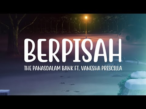 The Panasdalam Bank - Berpisah (Lyrics) ft. Vanesha Prescilla
