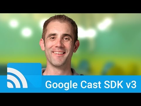 Introduction to the Google Cast SDK, Version 3 - UC_x5XG1OV2P6uZZ5FSM9Ttw