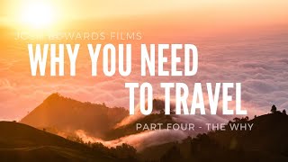 The Why - Why You Need To Travel (Part Four)