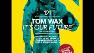 Tom Wax - Its Our Future (Original Mix) [Great Stuff]