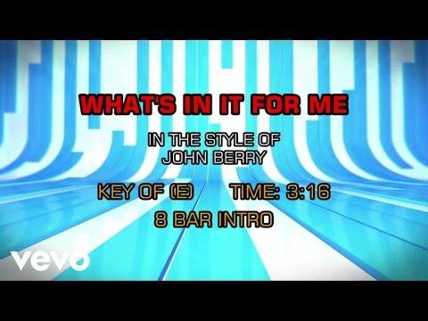 John Berry - What's In It For Me (Karaoke) - UCQHthJbbEt6osR39NsST13g