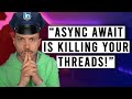 Stop Using Async Await in .NET to Save Threads  Code Cop #018