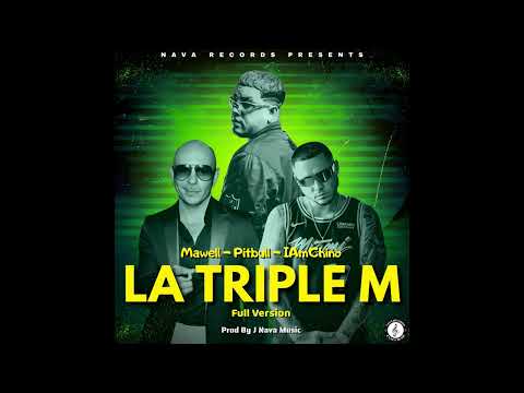 La Triple M (Full Version) (By J Nava Music) - Mawell ❌️ Pitbull ❌️ IAmChino