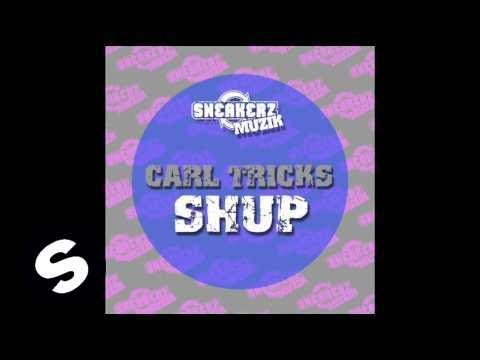 Carl Tricks - Shup (Original Mix) - UCpDJl2EmP7Oh90Vylx0dZtA