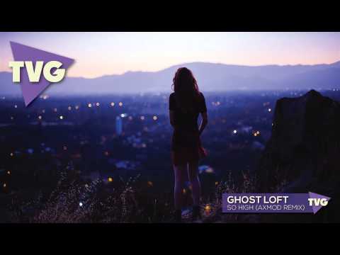 Ghost Loft - So High (Axmod Remix) - UCouV5on9oauLTYF-gYhziIQ