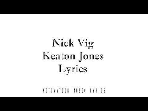 Nick Vig - Keaton Jones Lyrics - UC_4dbn4GmONBlquzJht_srw