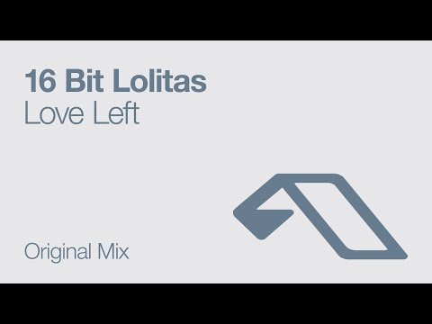 16 Bit Lolitas - Love Left (Original Mix) - UCbDgBFAketcO26wz-pR6OKA