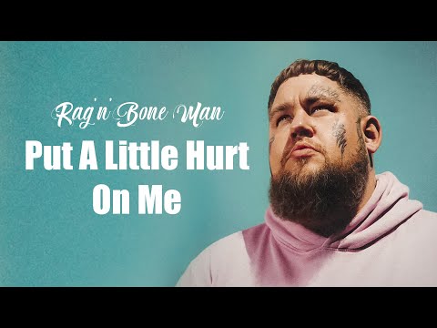 Rag'n'Bone Man - Put A Little Hurt On Me | Lyrics