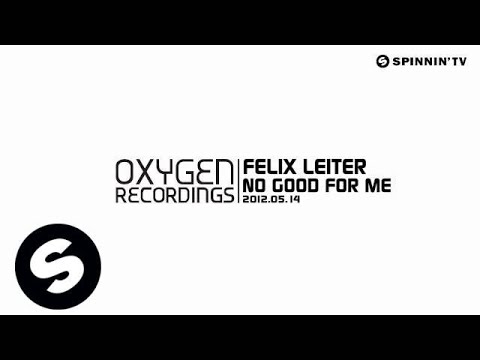 Felix Leiter - No Good For Me [Exclusive Preview] - UCpDJl2EmP7Oh90Vylx0dZtA