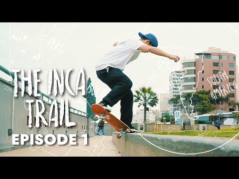 INCA SKATE TRAIL: A rugged trip from Lima to Machu Picchu. | Episode 1 - UCblfuW_4rakIf2h6aqANefA