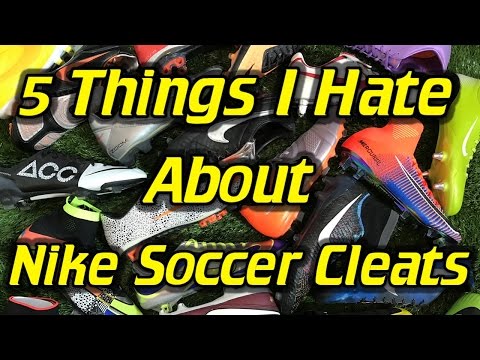 5 Things I Hate About Nike Soccer Cleats/Football Boots - UCUU3lMXc6iDrQw4eZen8COQ