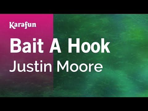 Karaoke Bait A Hook - Justin Moore * - UCbqcG1rdt9LMwOJN4PyGTKg