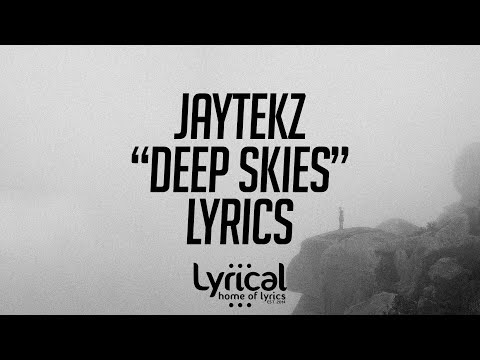 JayteKz - Deep Skies Lyrics - UCnQ9vhG-1cBieeqnyuZO-eQ