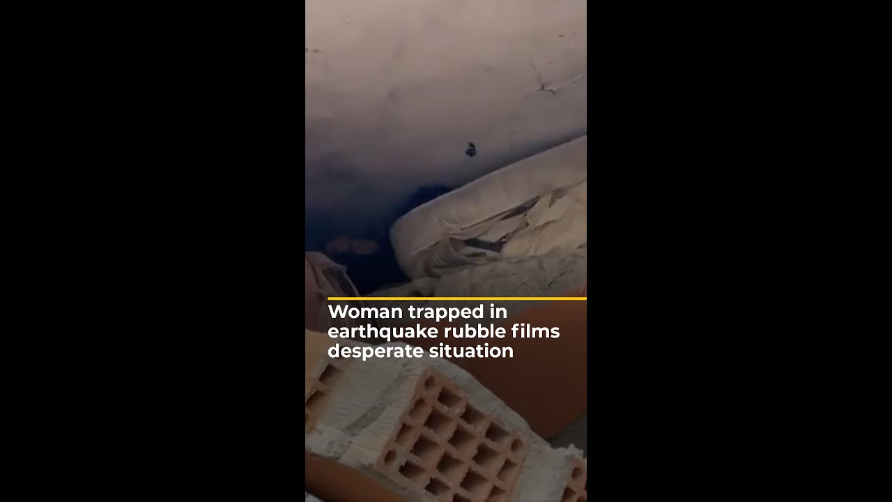 Woman trapped in earthquake rubble films desperate situation | Al Jazeera Newsfeed