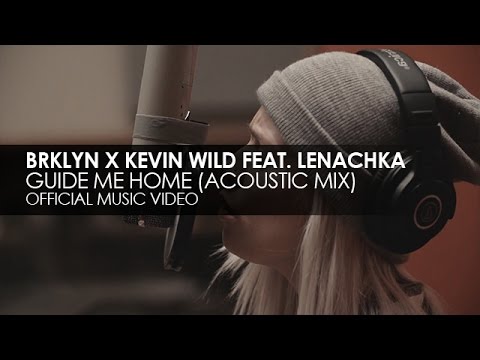 BRKLYN x Kevin Wild feat. Lenachka - Guide Me Home (Acoustic Mix) (Official Music Video) - UCvYuEpgW5JEUuAy4sNzdDFQ