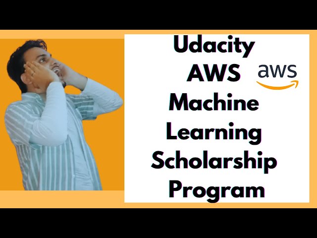 AWS Machine Learning Scholarship Now Available Through Udacity