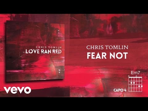 Chris Tomlin - Fear Not (Lyrics & Chords) - UCPsidN2_ud0ilOHAEoegVLQ