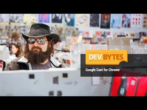 DevBytes: Google Cast for Chrome - UC_x5XG1OV2P6uZZ5FSM9Ttw