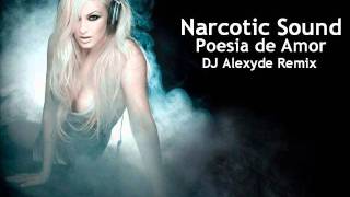 Narcotic Sound - Poesia de Amor (DJ Alexyde Remix)